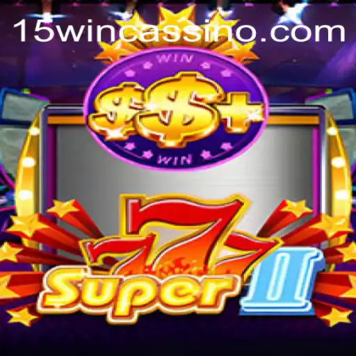 Explore the Exciting World of Super777II and 15WIN Oficial - O Melhor Cassino Online do Brasil